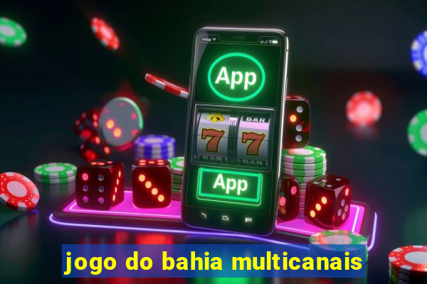 jogo do bahia multicanais